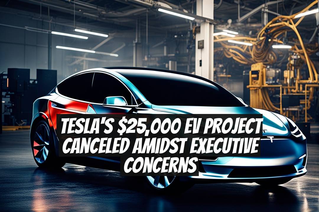 Tesla's $25,000 EV Project Canceled Amidst Executive Concerns