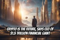 Crypto Is the Future, Says CEO of $1.5 Trillion Financial Giant
