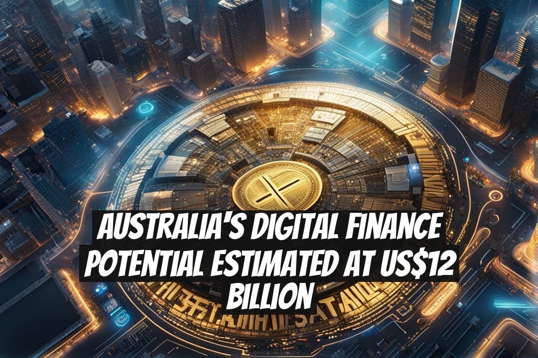 Australia's Digital Finance Potential Estimated at US$12 Billion