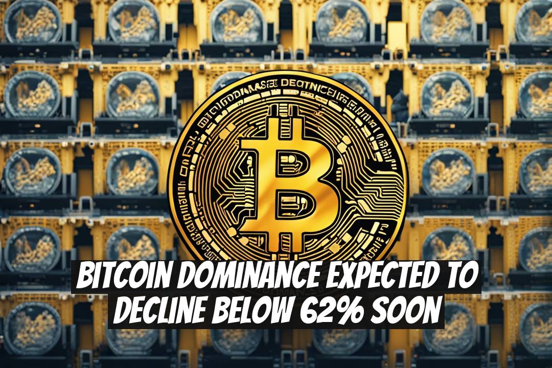 Bitcoin Dominance Expected to Decline Below 62% Soon