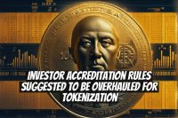 Investor Accreditation Rules Suggested to be Overhauled for Tokenization