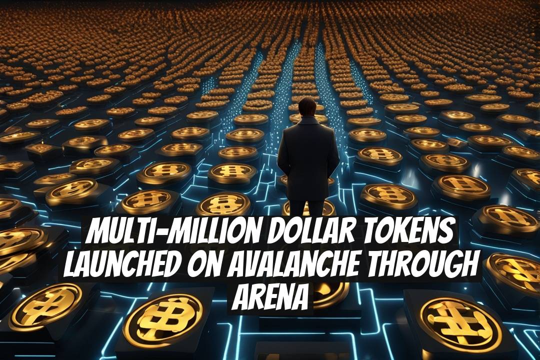 Multi-Million Dollar Tokens Launched on Avalanche Through Arena