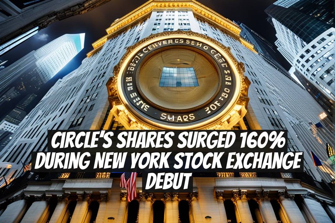 Circle’s Shares Surged 160% During New York Stock Exchange Debut
