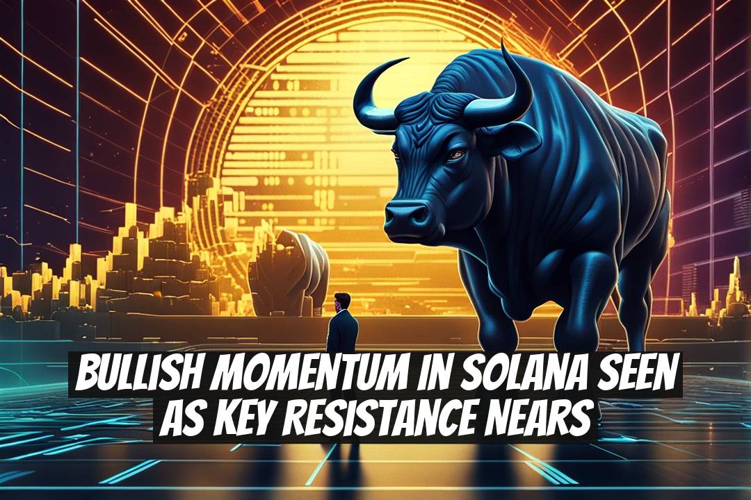 Bullish Momentum in Solana Seen as Key Resistance Nears
