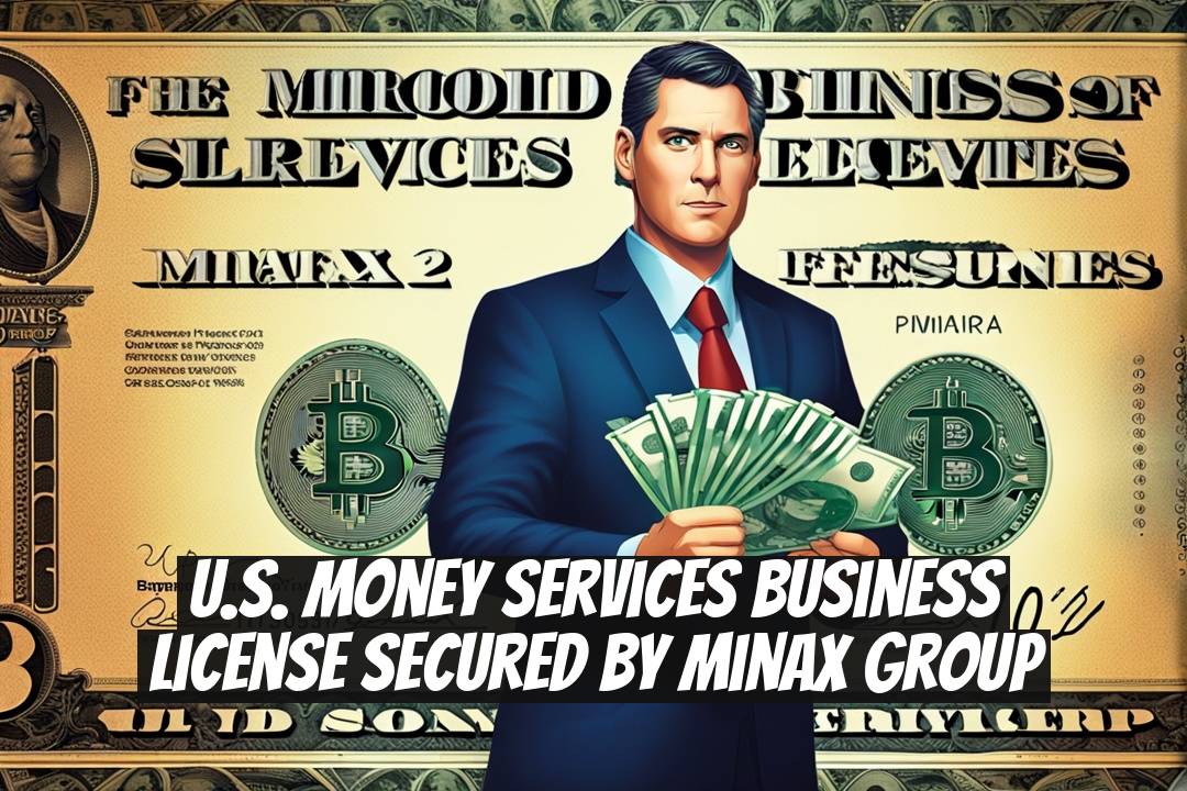 U.S. Money Services Business License Secured by Minax Group