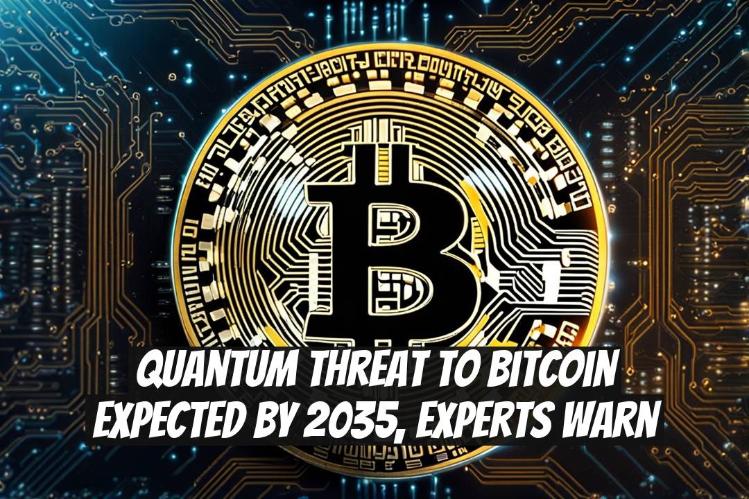 Quantum Threat to Bitcoin Expected by 2035, Experts Warn