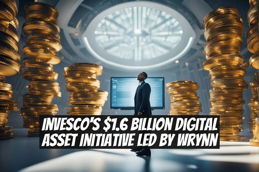 Invesco's $1.6 Billion Digital Asset Initiative Led by Wrynn