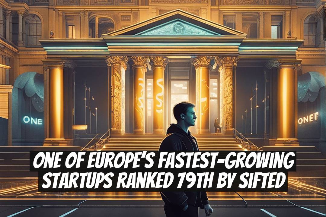 One of Europe’s Fastest-Growing Startups Ranked 79th by Sifted
