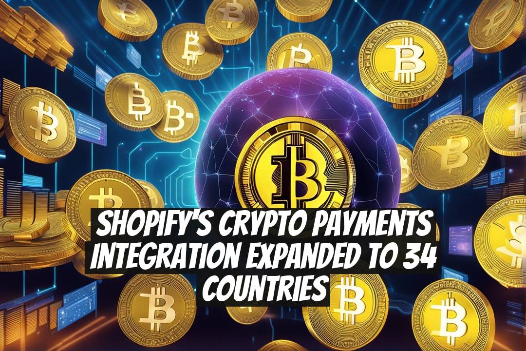 Shopify's Crypto Payments Integration Expanded to 34 Countries