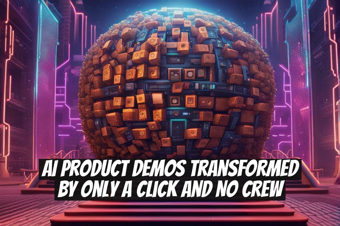 AI Product Demos Transformed by Only a Click and No Crew