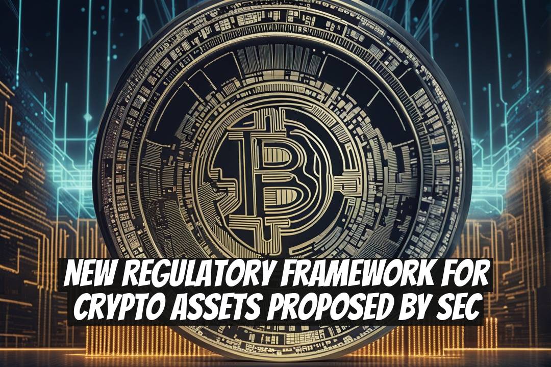 New Regulatory Framework for Crypto Assets Proposed by SEC