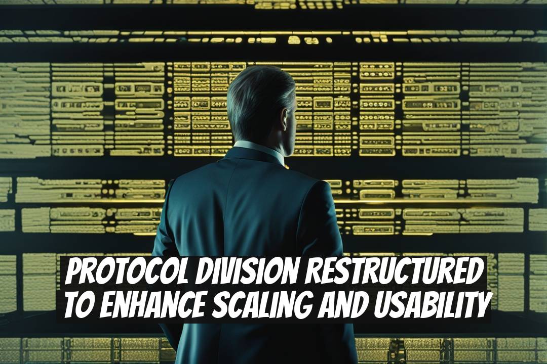 Protocol Division Restructured to Enhance Scaling and Usability