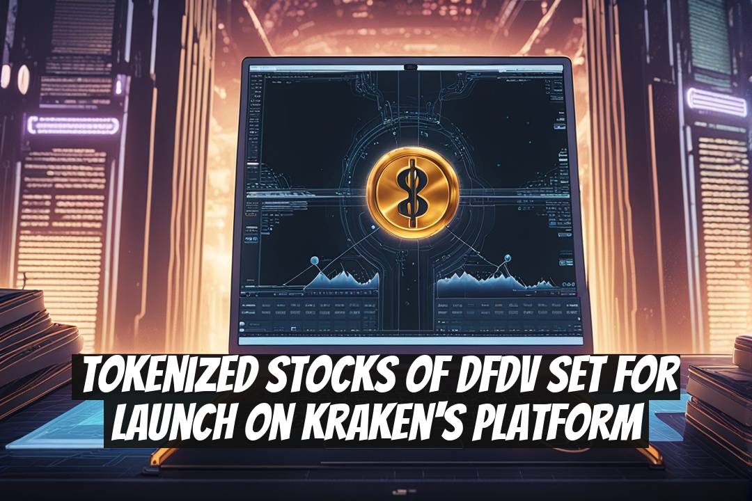 Tokenized Stocks of DFDV Set for Launch on Kraken's Platform