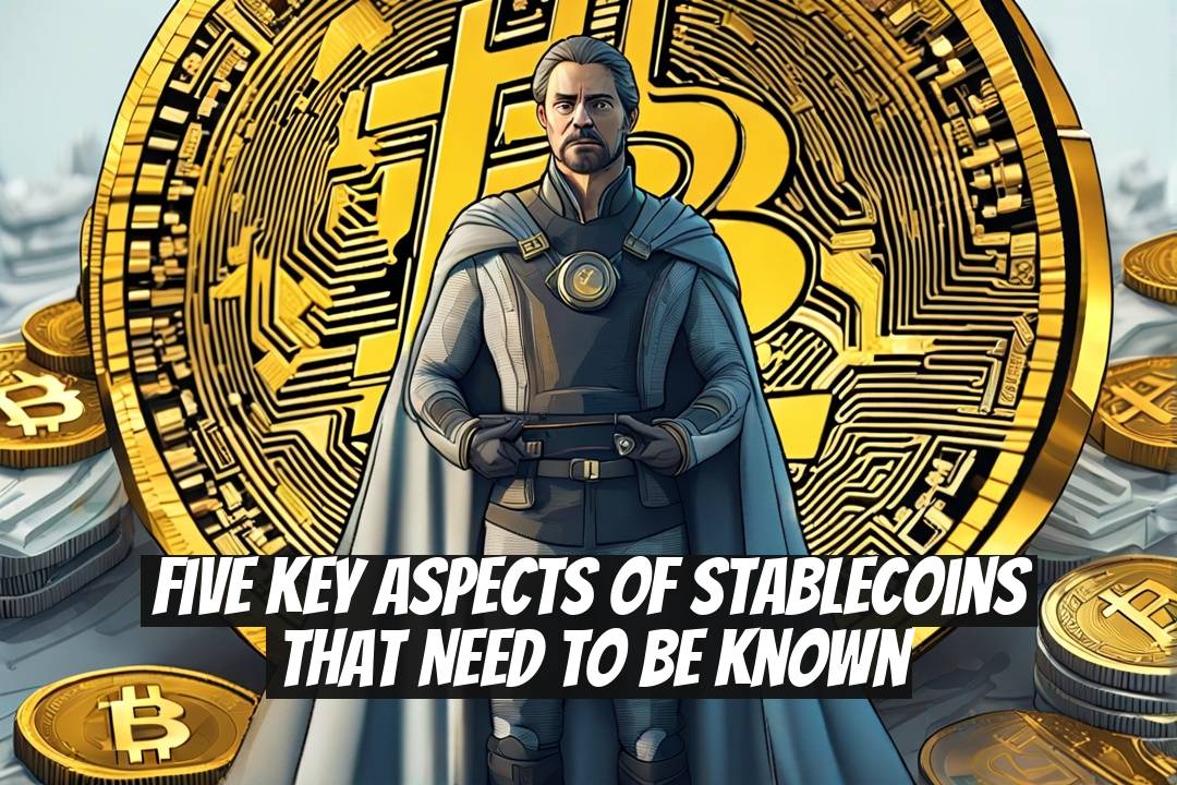Five Key Aspects of Stablecoins That Need to Be Known
