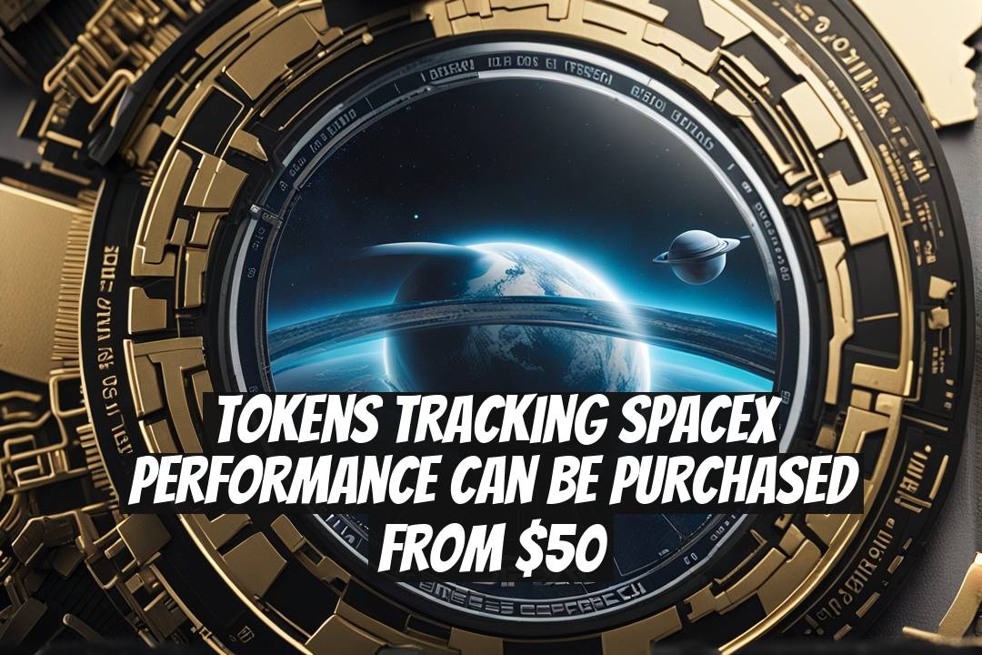 Tokens Tracking SpaceX Performance Can Be Purchased from $50