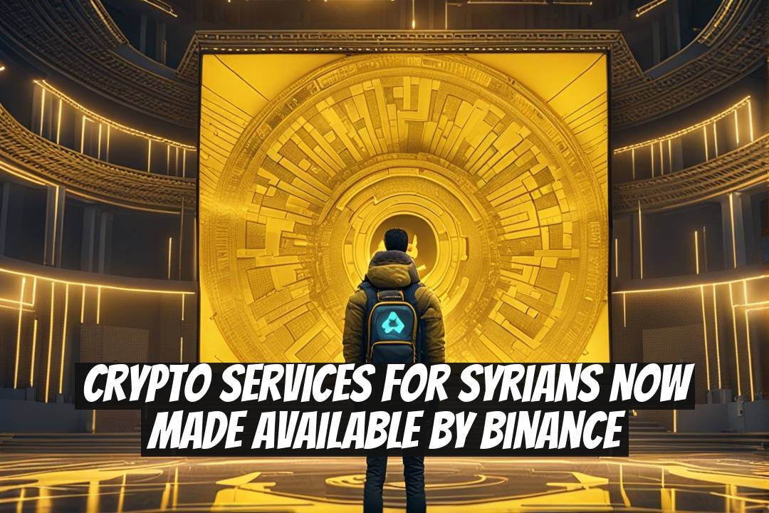Crypto Services for Syrians Now Made Available by Binance