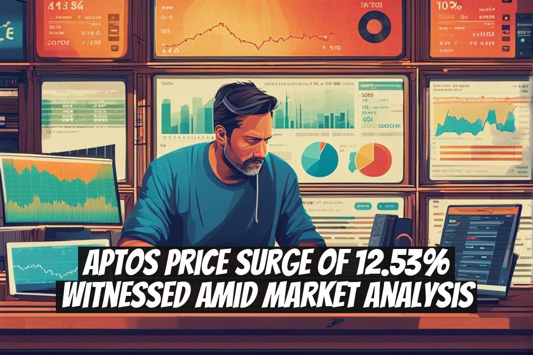 Aptos Price Surge of 12.53% Witnessed Amid Market Analysis