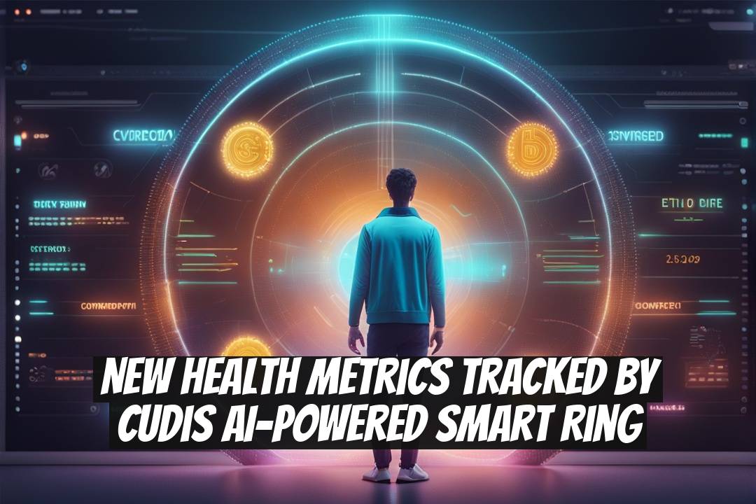 New Health Metrics Tracked by Cudis AI-Powered Smart Ring