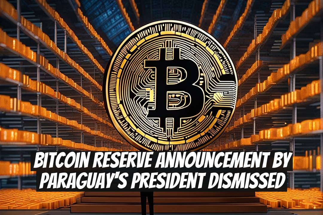 Bitcoin Reserve Announcement by Paraguay's President Dismissed