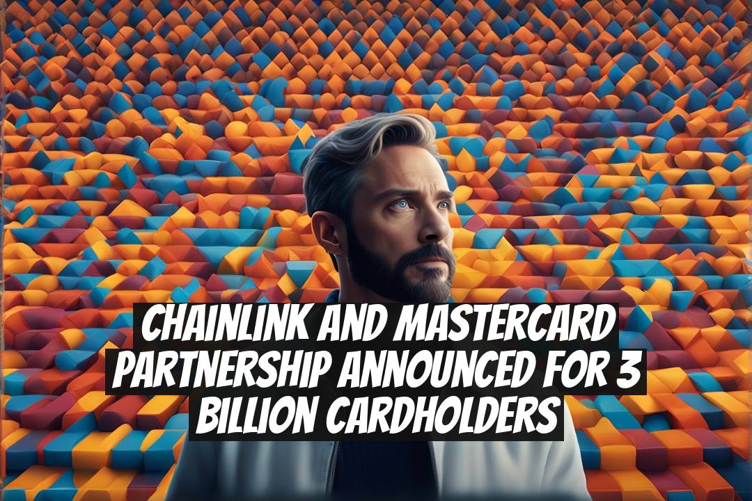Chainlink and Mastercard Partnership Announced for 3 Billion Cardholders