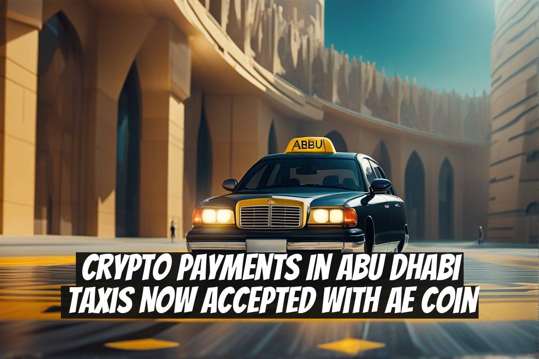 Crypto Payments in Abu Dhabi Taxis Now Accepted with AE Coin