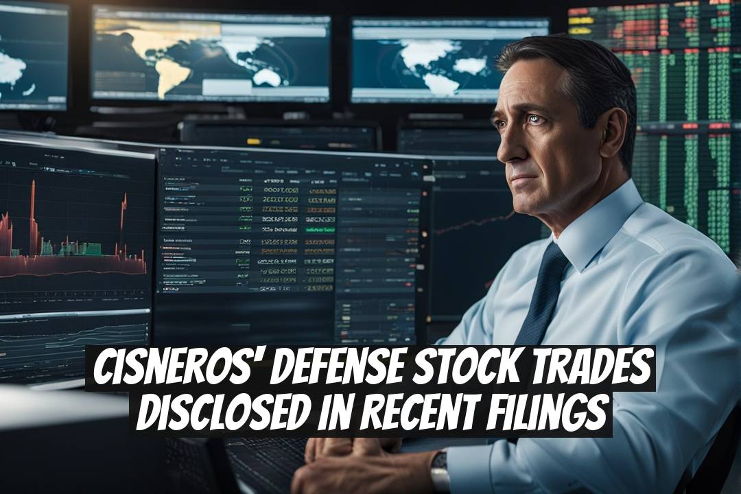 Cisneros' Defense Stock Trades Disclosed in Recent Filings
