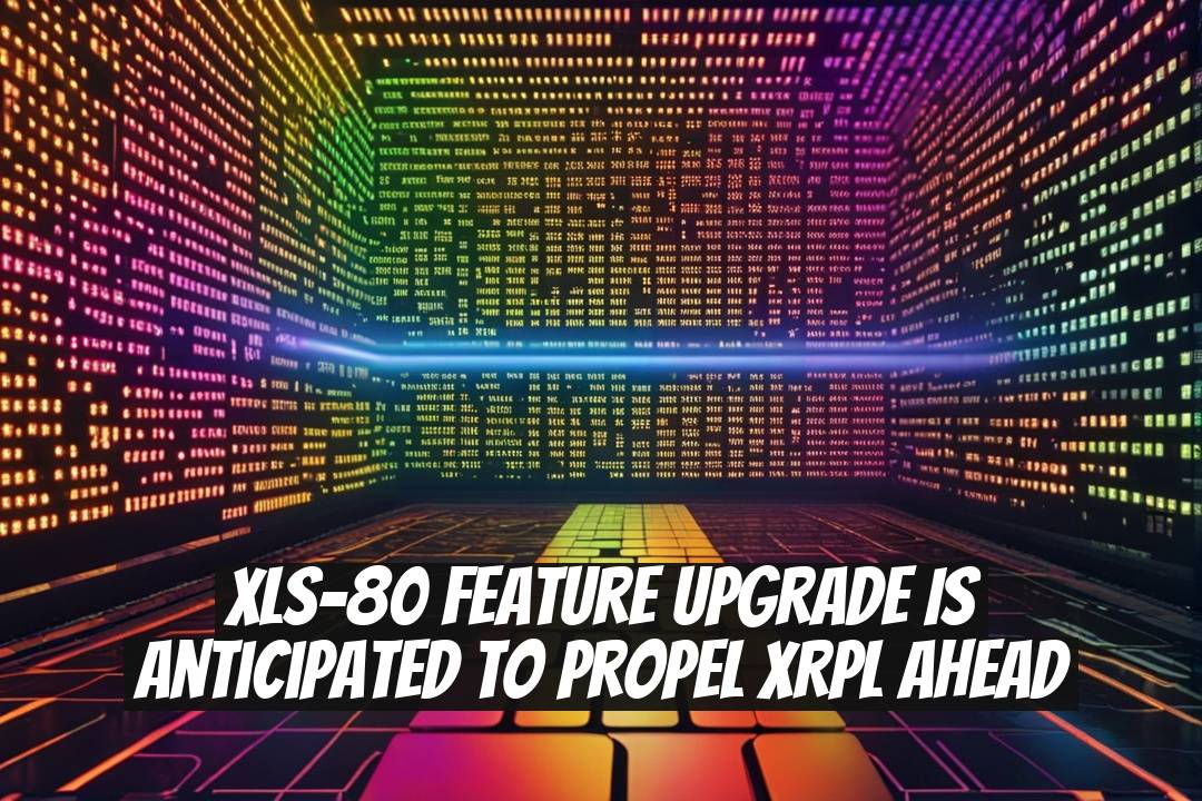 XLS-80 Feature Upgrade Is Anticipated to Propel XRPL Ahead