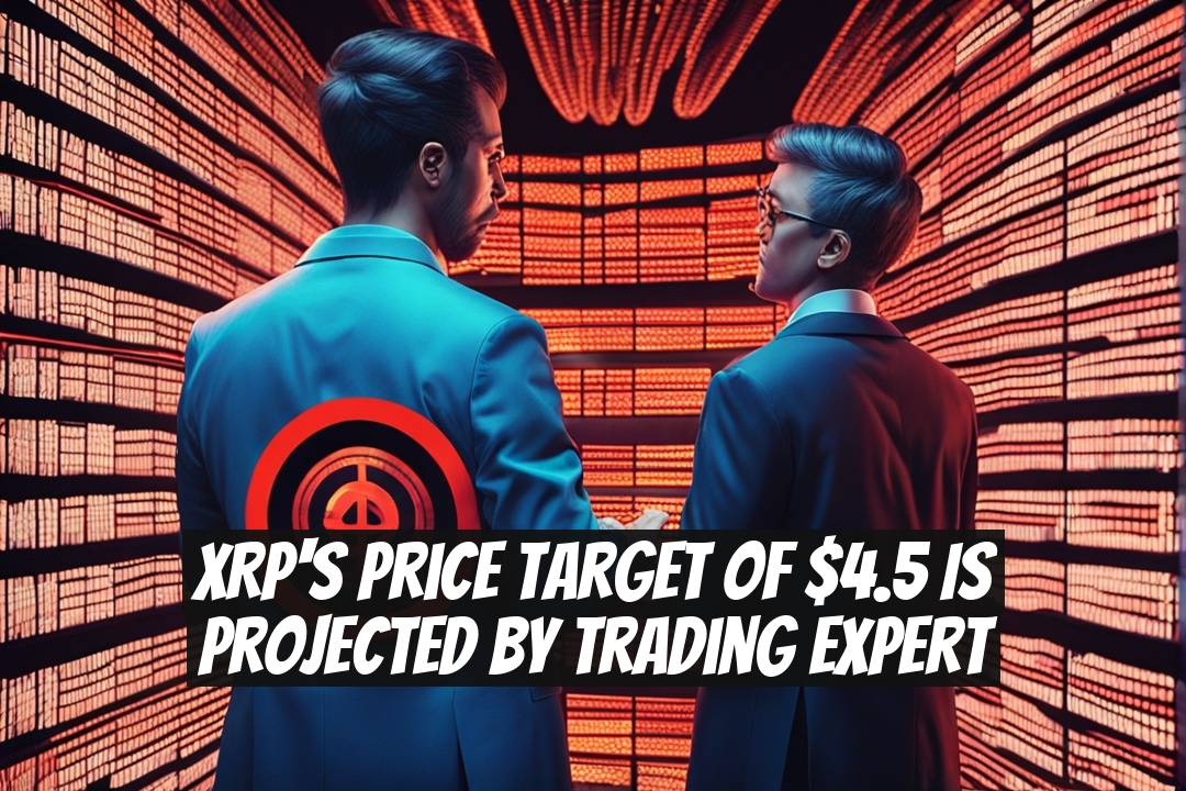 XRP's Price Target of $4.5 is Projected by Trading Expert