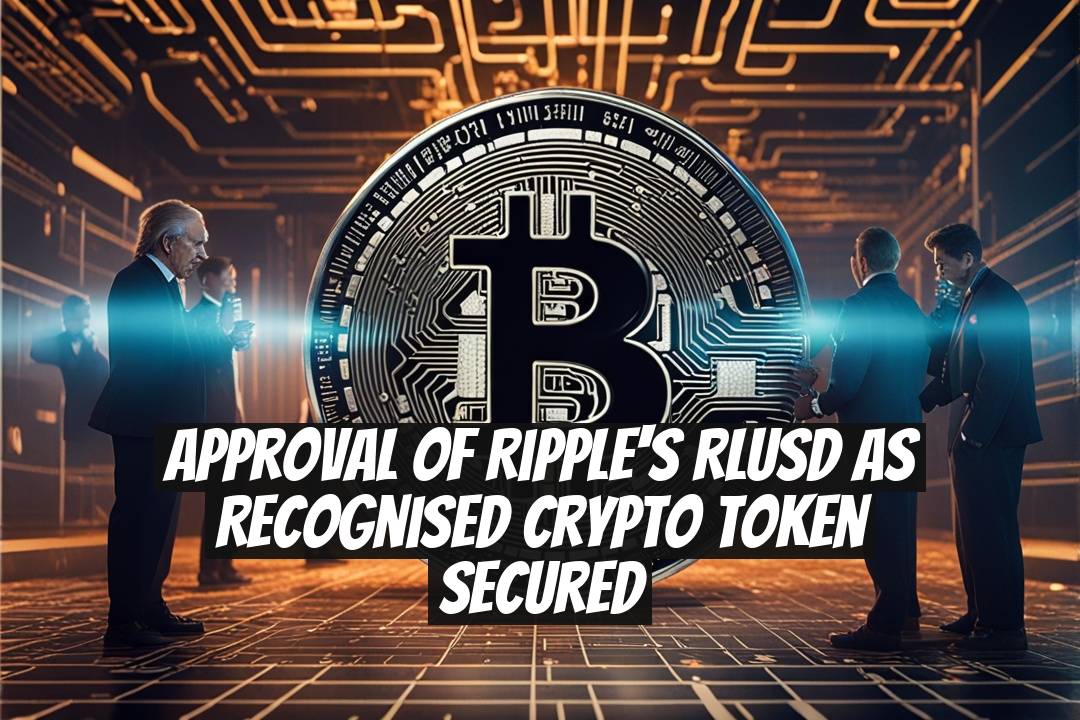 Approval of Ripple's RLUSD as Recognised Crypto Token Secured