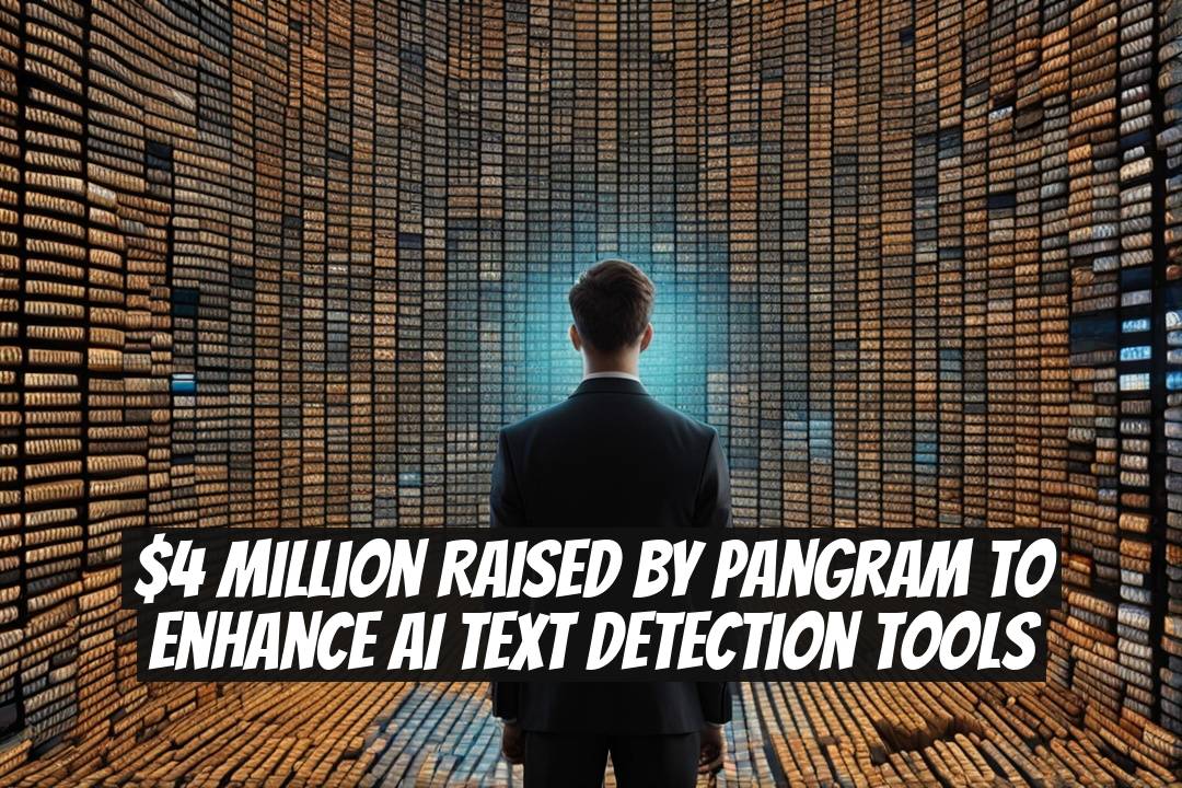 $4 Million Raised by Pangram to Enhance AI Text Detection Tools