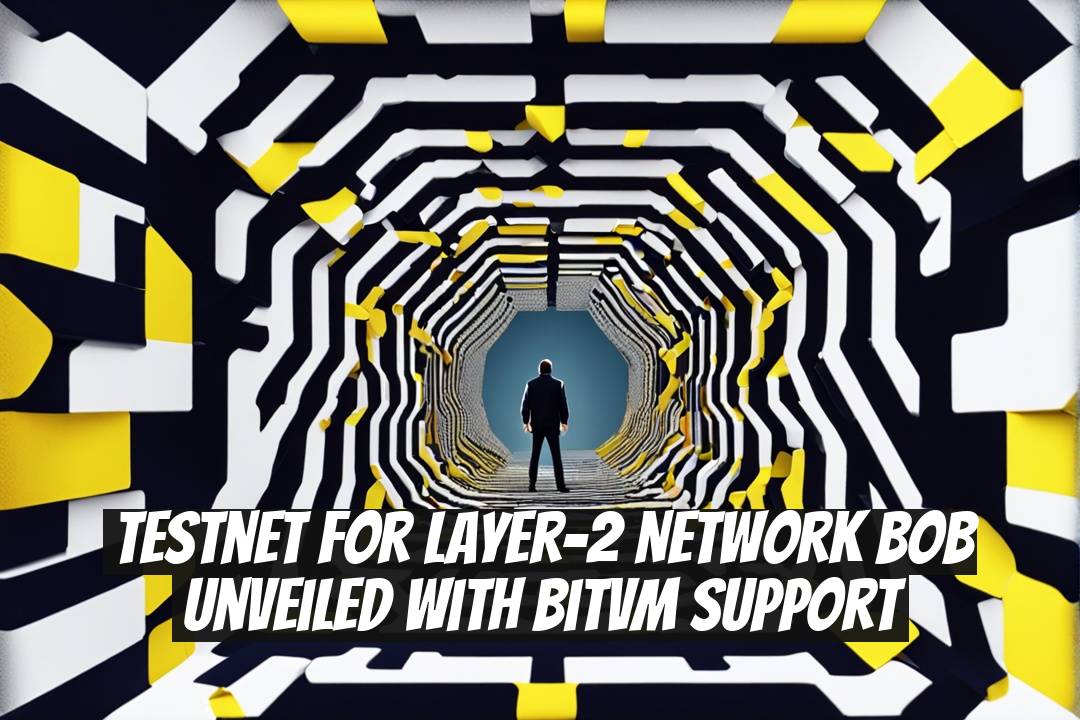 Testnet for Layer-2 Network BOB Unveiled with BitVM Support