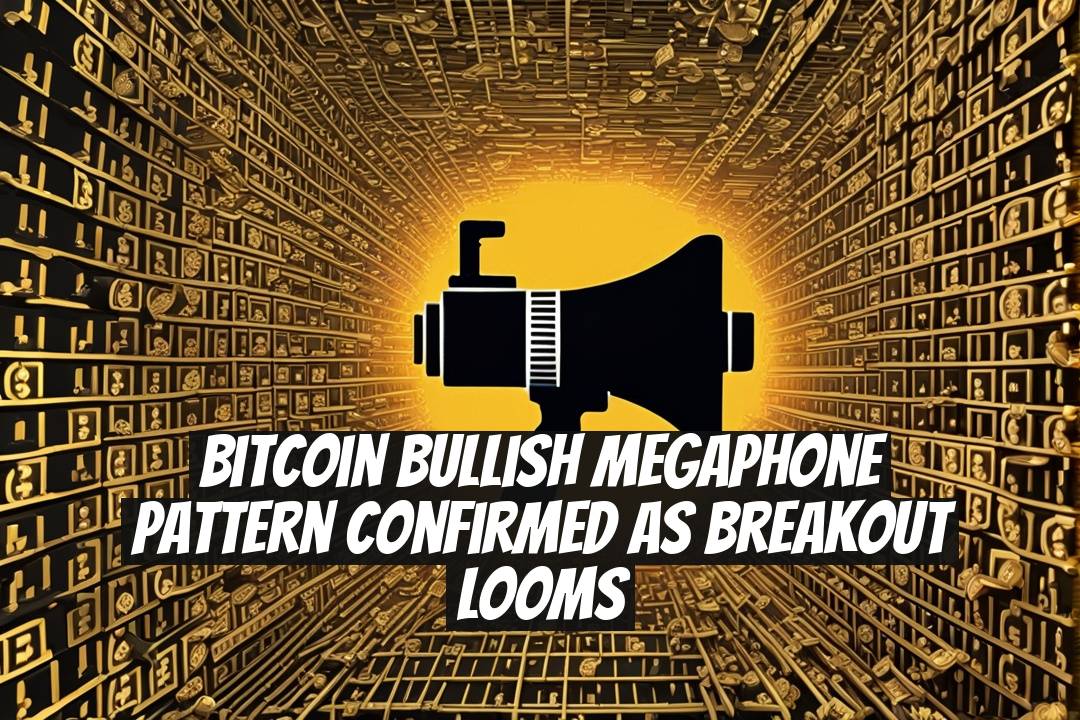 Bitcoin Bullish Megaphone Pattern Confirmed as Breakout Looms