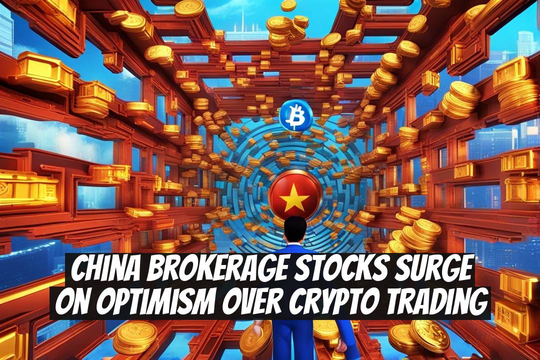 China Brokerage Stocks Surge on Optimism Over Crypto Trading