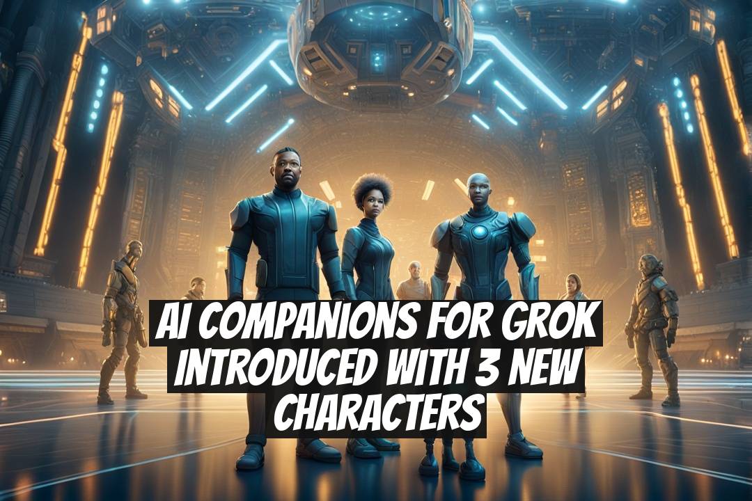 AI Companions for Grok Introduced with 3 New Characters