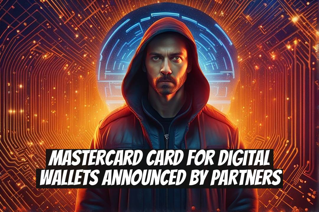Mastercard Card for Digital Wallets Announced by Partners