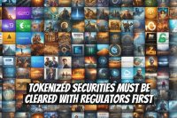 Tokenized Securities Must Be Cleared with Regulators First