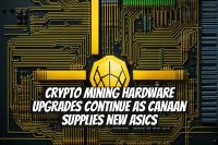 Crypto Mining Hardware Upgrades Continue as Canaan Supplies New ASICs