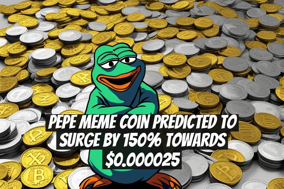 PEPE Meme Coin Predicted to Surge by 150% Towards $0.000025