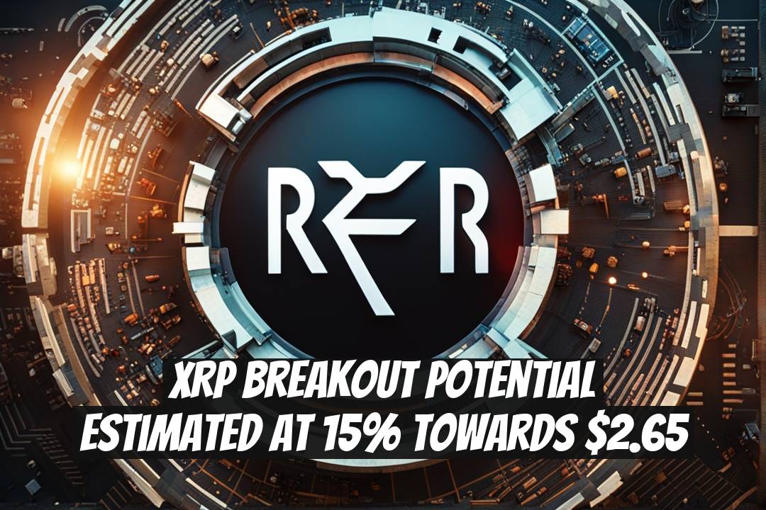 XRP Breakout Potential Estimated at 15% Towards $2.65