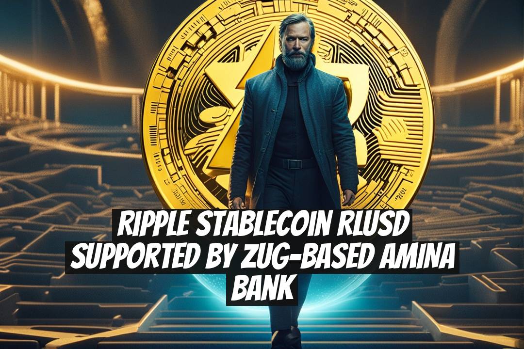 Ripple Stablecoin RLUSD Supported by Zug-Based AMINA Bank
