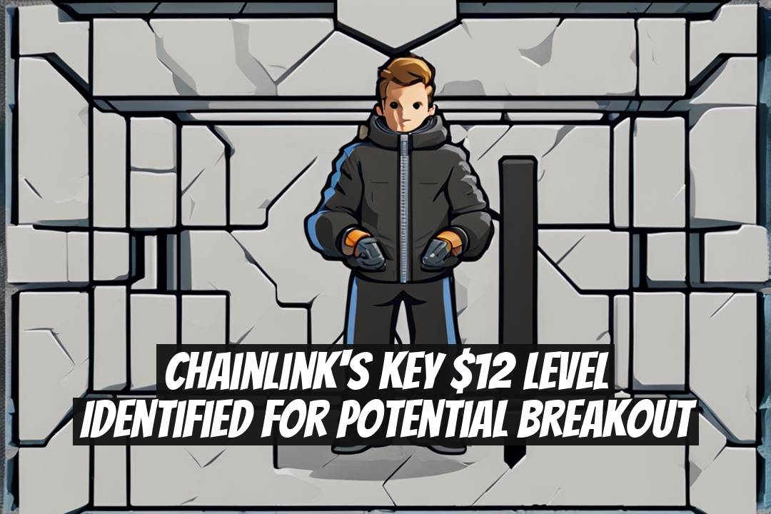 Chainlink's Key $12 Level Identified for Potential Breakout