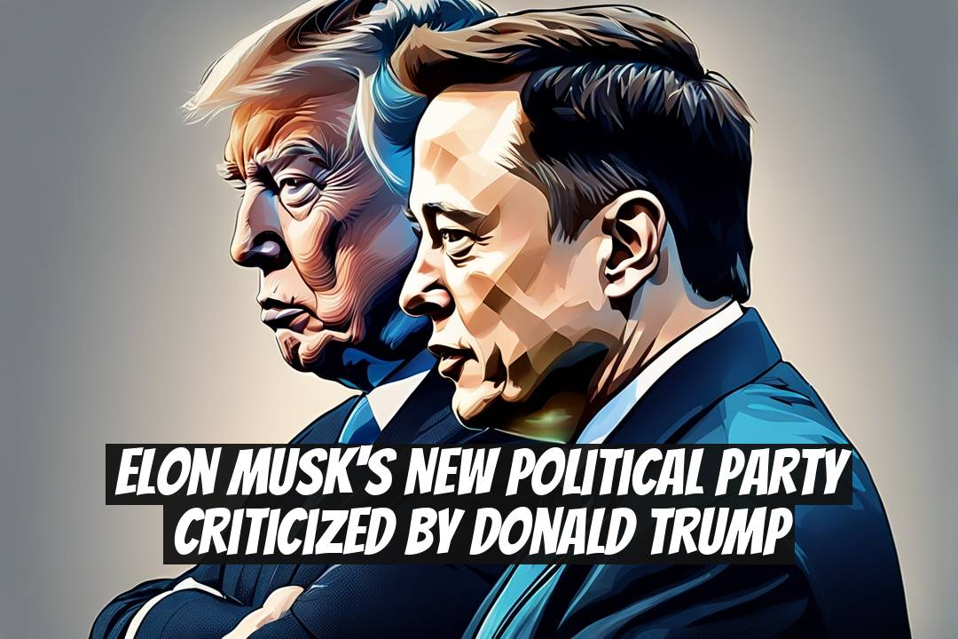 Elon Musk's New Political Party Criticized by Donald Trump