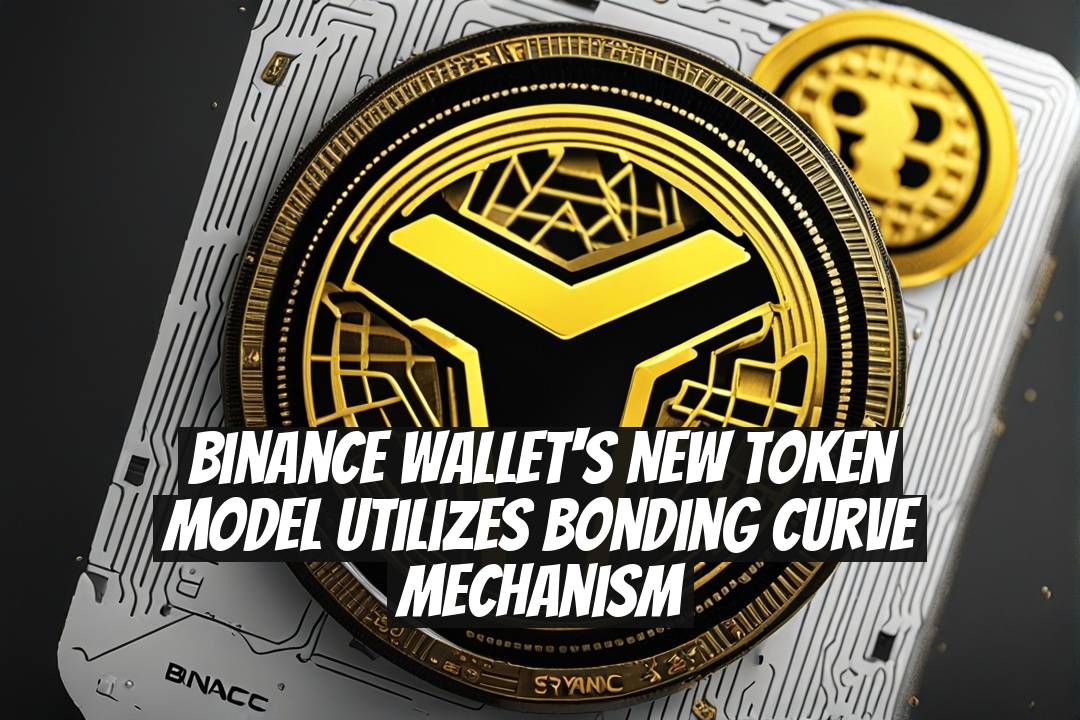 Binance Wallet's New Token Model Utilizes Bonding Curve Mechanism