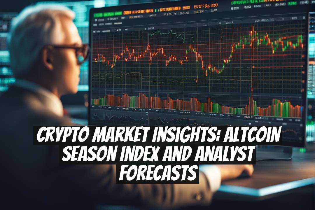 Crypto Market Insights: Altcoin Season Index and Analyst Forecasts