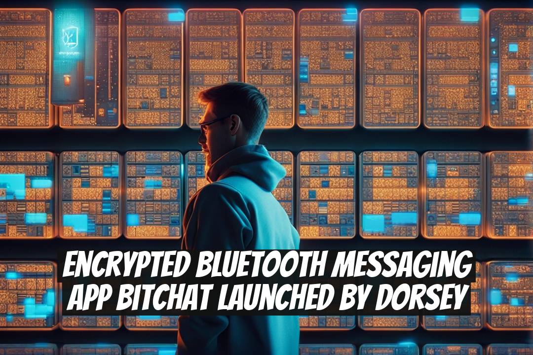 Encrypted Bluetooth Messaging App BitChat Launched by Dorsey