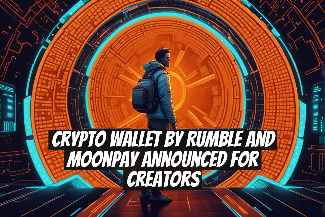 Crypto Wallet by Rumble and MoonPay Announced for Creators