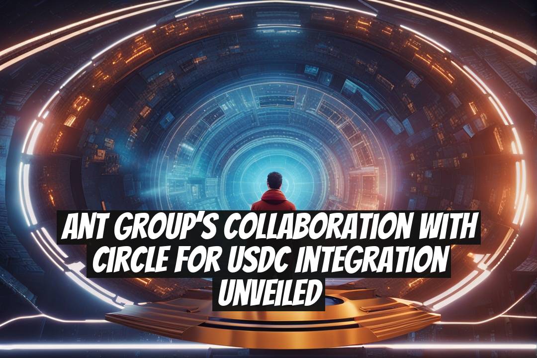 Ant Group’s Collaboration with Circle for USDC Integration Unveiled