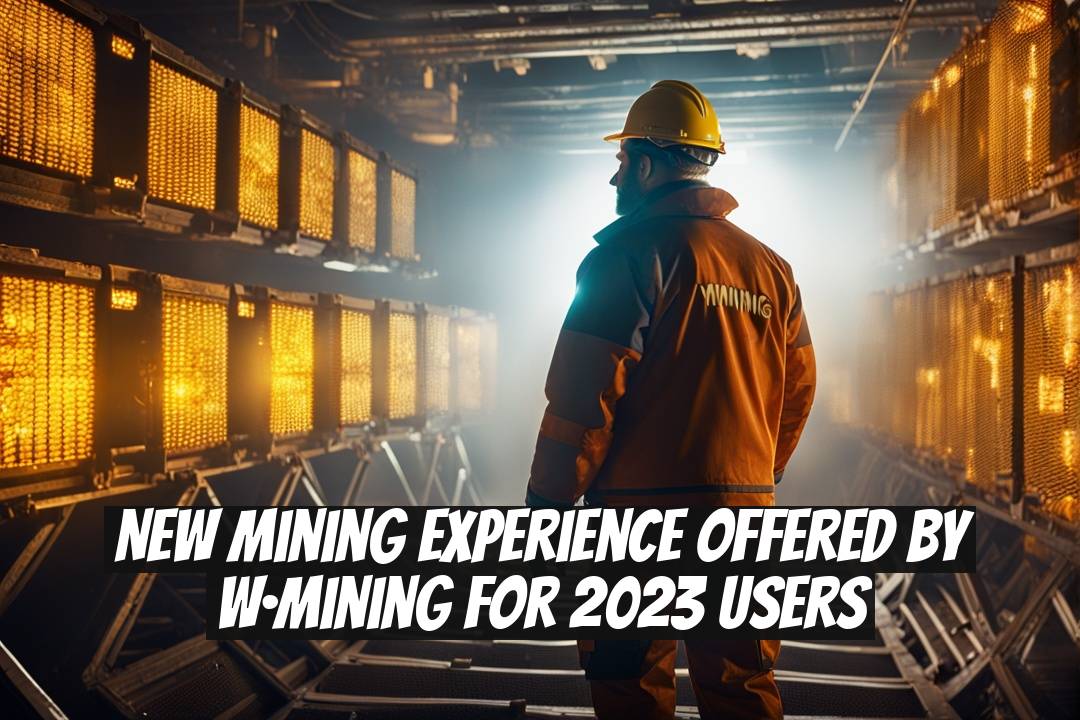 New Mining Experience Offered by W·Mining for 2023 Users