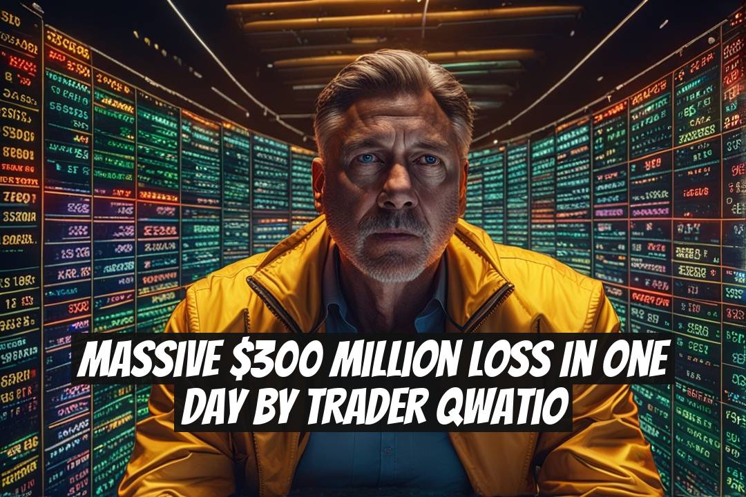 Massive $300 Million Loss in One Day by Trader Qwatio