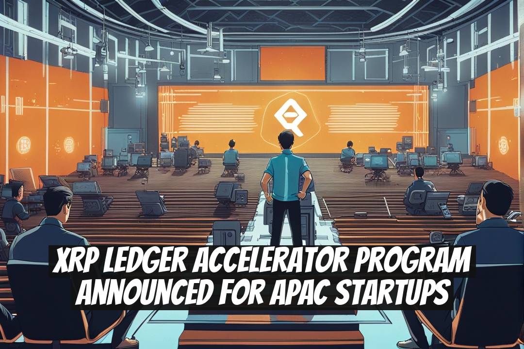 XRP Ledger Accelerator Program Announced for APAC Startups